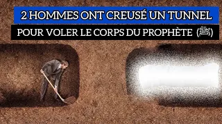 2 HOMMES ONT CREUSÉ UN TUNNEL POUR VOLER LE CORPS DU PROPHÈTE  (ﷺ)