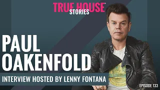 Paul Oakenfold (Perfecto) interview podcast hosted by Lenny Fontana # 133  - True House Stories®