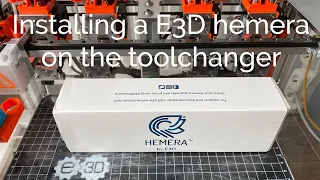 Calibrating and testing a E3D Hemera on the tool changer