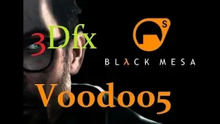 Half Life Black Mesa on a 3dfx Voodoo 5 - first Test