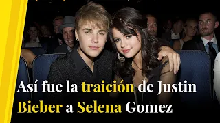 Así fue la traición de Justin Bieber a Selena Gomez