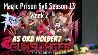 Gunslinger Orb Holder in 6v6 Magic Prison Season 13 Week 2 | RAGNAROK MOBILE