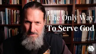 The One and Only Way to Serve God