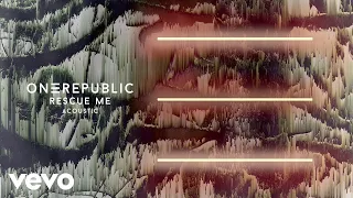 OneRepublic - Rescue Me (Acoustic/Audio)