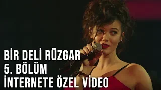 Bir Deli Rüzgar 5. Bölüm İnternete Özel Video Yayında