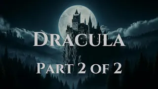 Dracula - by Bram Stoker - Full Audiobook (Part 2 of 2)