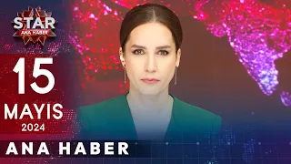 Star Ana Haber | 15 Mayıs 2024 Çarşamba