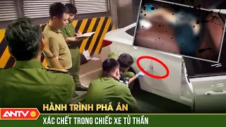 Ám ảnh thi thể bốc mùi trên chiếc xe tử thần hé lộ thủ đoạn giết người man rợ | Hành trình phá án