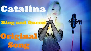 King and Queen - CATALINA  / Original Song