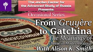 From Gruyère to Gatchina: The Meanings of Cheese in Modern Russia