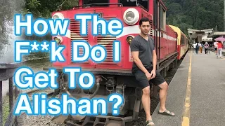 How The F**k Do I Get To Alishan?