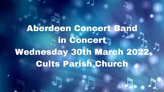 Aberdeen Concert Band in Concert  30th March  7.30pm