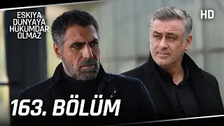 Eşkıya Dünyaya Hükümdar Olmaz 163. Bölüm | HD İZLE