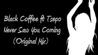 Black Coffee ft. Tsepo Never saw you coming