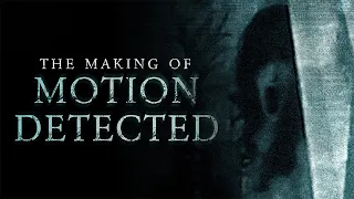 The Making of "Motion Detected"