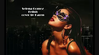 Selena Gomez Fetish cover by Karen