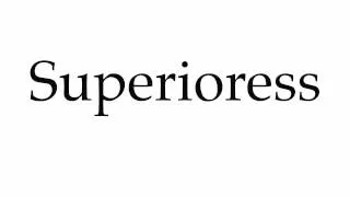 How to Pronounce Superioress