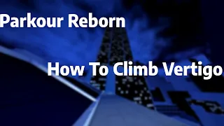 Parkour Reborn: How To Climb Vertigo