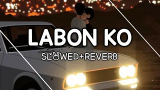 Labon Ko Labon Pe Sajao🥀 Slowed+REVERB 🎧Song..
