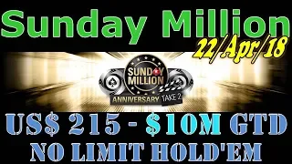 Sunday Million 12th Anniversary Take 2 - 22/Apr/18 $215 NLHE, $10M Gtd - Final Table (cards up)