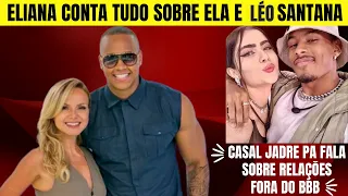 🔴Eliana Conta Tudo Sobre Ela e Léo Santana e Casal Jadre Paulo André Fala Sobre Relaçōes Fora do BBB