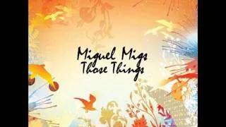 Miguel Migs feat. Lisa Shaw - Those Things (Original Mix)