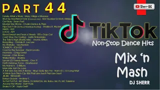 TikTok Non-Stop Dance Hits Part 44 | DJ Sherr