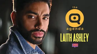 Laith Ashley Exclusive! His Career, Identity, and Upbringing | The Q Agenda