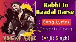 "Kabhi Jo Badal Barse" Lyrics | Arijit Singh | (From "Jackpot")  Sachin J, Sunny L | [Slow & Reverb]