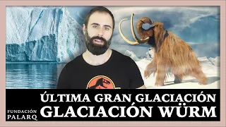 La glaciación que cambió el mundo: la Glaciación Würm