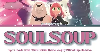 "SOULSOUP" Spy x Family Code: White movie theme song by Official HIGE DANdism [Lyrics]