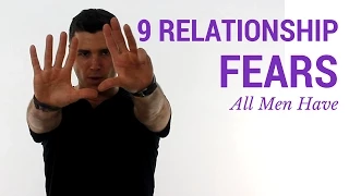 9 Relationship Fears All Men Have (The REAL Reasons Men Fear Commitment)