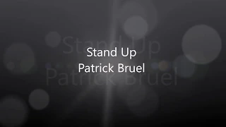 Stand Up - Patrick Bruel avec Paroles