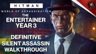 HITMAN WoA | The Entertainer Year 3 | Elusive Target | 2 Easy Silent Assassin Methods | Walkthrough