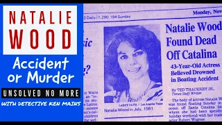 Natalie Wood | Accident or Murder | A Real Cold Case Detective's Opinion