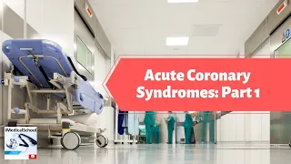 Medical School - Acute Coronary Syndrome (Heart Attacks) Part 1