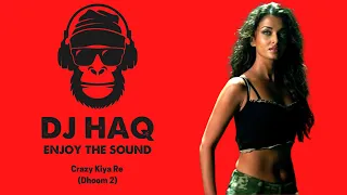 Crazy Kiya Re | Dhoom 2 | DJ Haq | Aishwarya Rai | Hrithik Roshan | Bollywood Remix
