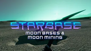 Starbase - Moon Bases & Moon Mining Feature Video