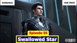 Swallowed Star Episode 55 Sub Indo Preview