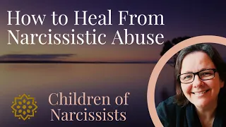 How to Heal From Narcissistic Abuse