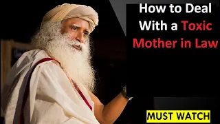 Sadhguru practical explanation on How to Deal with a Toxic Mother in Law