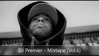 DJ Premier - Mixtape (Vol.6) (feat. Nas, Jay-Z, Joey Bada$$, Run The Jewels, Slick Rick, Lil Wayne)