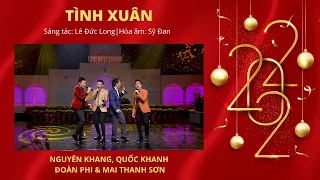 Tình Xuân | Ca sĩ: Nguyên Khang, Quốc Khanh, Đoàn Phi, Mai Thanh Sơn | Tác giả: Lê Đức Long