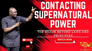 CONTACTING SUPERNATURAL POWER: REALM BEYOND PRINCIPLES AND LAWS | APOSTLE JOSHUA SELMAN