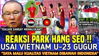 🔴 "CONTOH ITU INDONESIA"❗REAKSI PARK HANG SEO LIHAT VIETNAM U-23 ANGKAT KOPER LEBIH DULU!