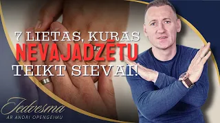 IEDVESMA. #1793  7 Lietas, kuras nevajadzētu teikt sievai!