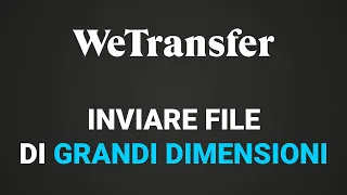 Come inviare file di grandi dimensioni via Email con Wetransfer