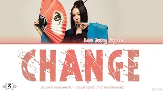 Lee Jung-hyun (이정현) - "Change (바꿔)" Lyrics [Color Coded Han/Rom/Eng]