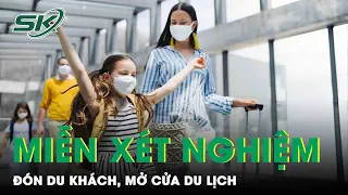 Miễn Xét Nghiệm Đón Du Khách: Các Quốc Gia Thực Hiện Như Thế Nào? | SKĐS