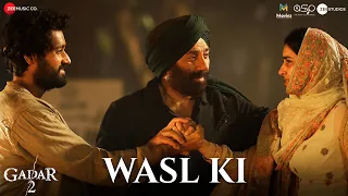 Wasl Ki | Gadar 2 | Sunny Deol, Utkarsh Sharma, Simratt Kaur | Suvarna Tiwari, Monty Sharma, Sunil S